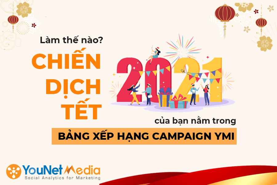 Làm thế nào để chiến dịch Tết 2021 của bạn nằm trong Top Bảng xếp hạng ...