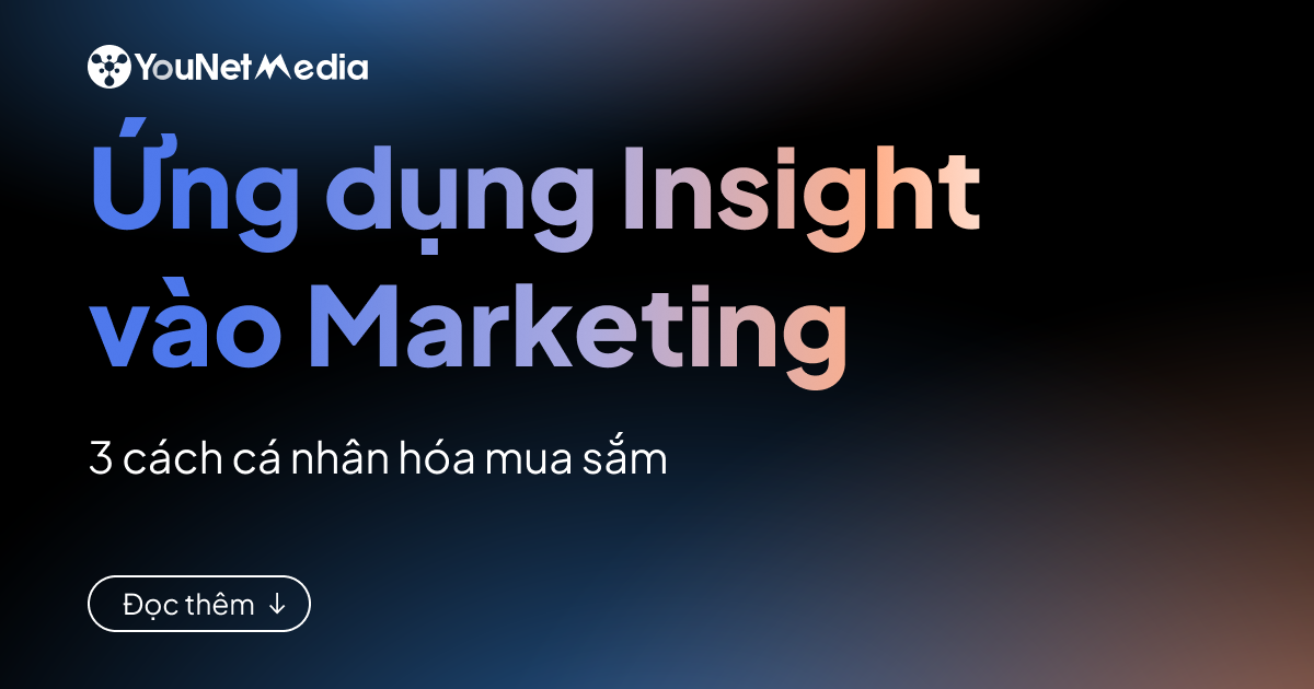 Ứng dụng Insight vào Marketing để cá nhân hóa mua sắm