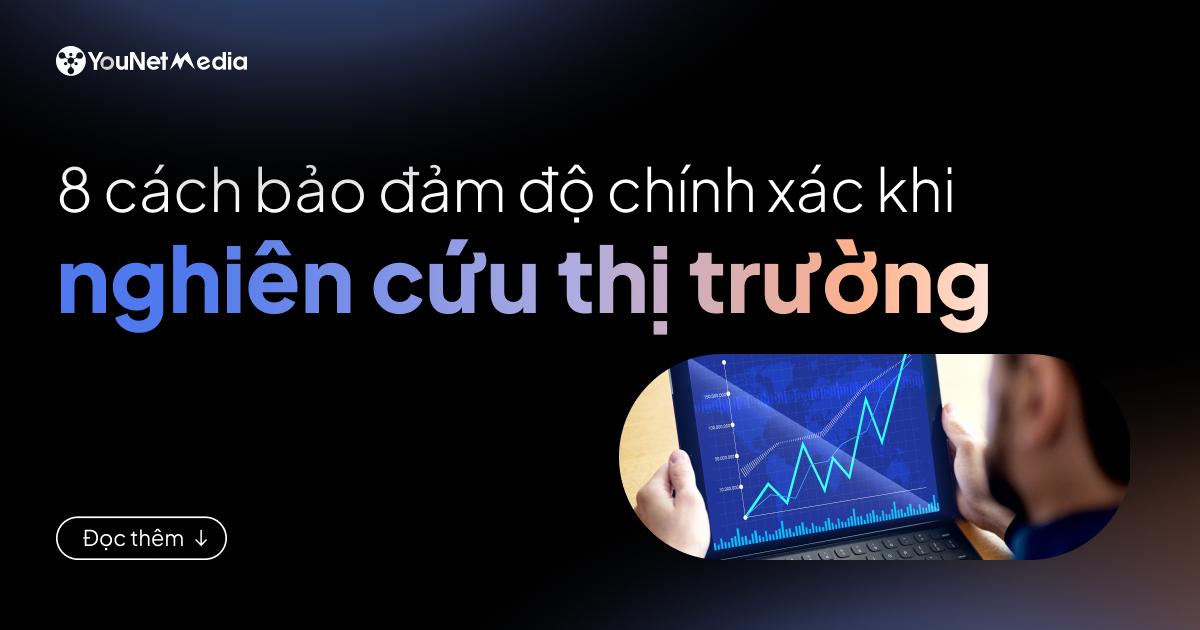 Làm chủ dữ liệu: 8 cách đảm bảo độ chính xác khi nghiên cứu thị trường
