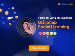 4 Tiêu chí Vàng khi lựa chọn Giải pháp Social Listening
