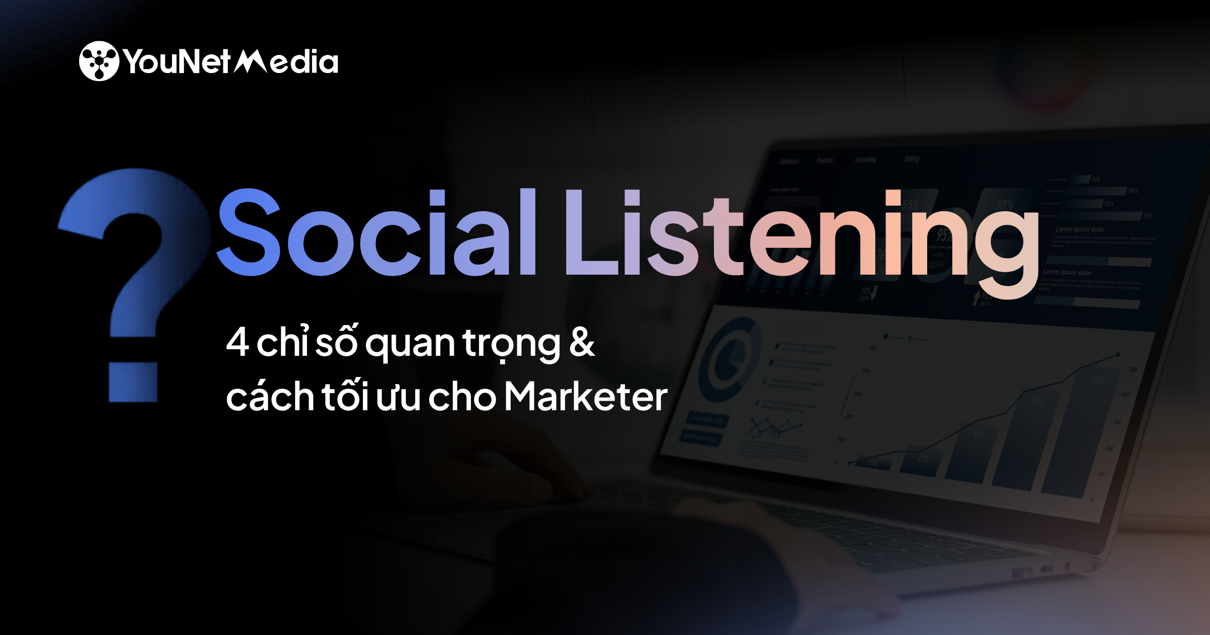 4 chỉ số Social Listening quan trọng và cách tối ưu