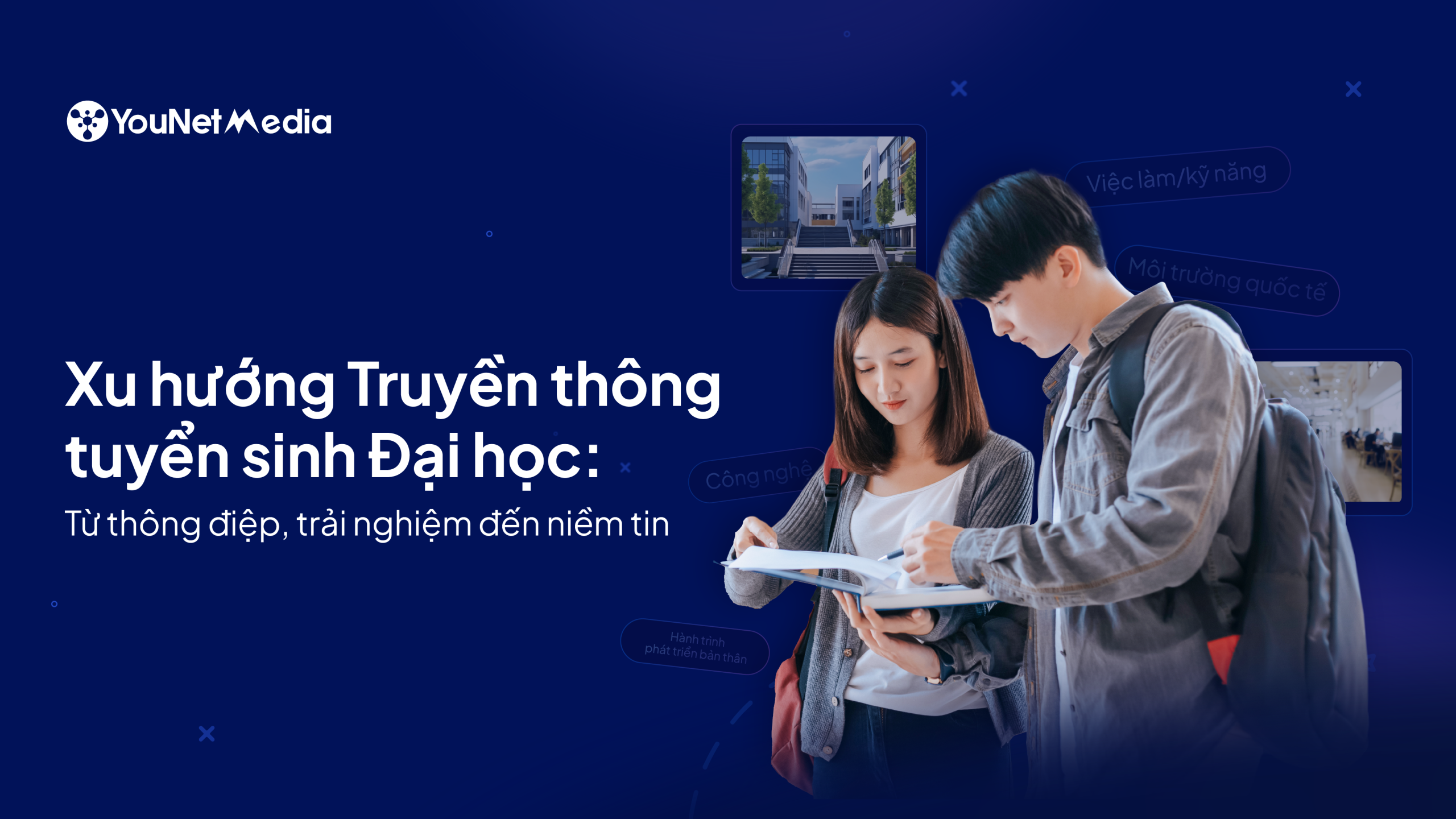 Xu hướng Truyền thông tuyển sinh Đại học: Từ thông điệp, trải nghiệm đến niềm tin